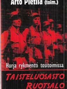 Taisteluosasto Ruotsalo - Hurja rykmentti tositoimissa