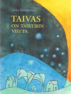 Taivas on taikurin viitta - Runoja unista, lapsista ja salaisuuksista