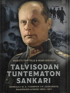 Talvisodan tuntematon sankari - Kenraali W. E. Tuompon tie jääkäristä maanpakolaiseksi 1893-1957