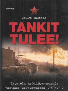 Tankit tulee! - Taistelu hyökkäysvaunuja vastaan talvisodassa 1939-1940