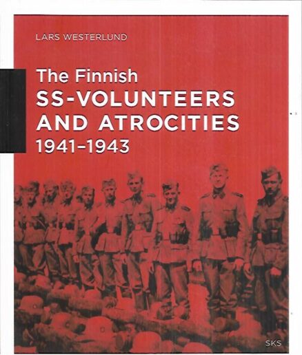 The Finnish SS-Volunteers and Atrocities 1941-1943