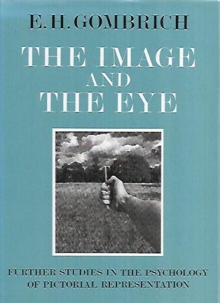 The Image and the Eye - Further studies in the psychology of pictorial representation