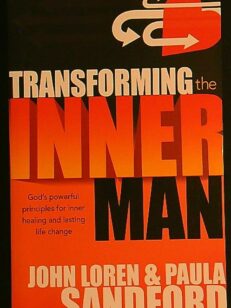 Transforming the inner man - God's powerful principles for inner healing and lasting life change