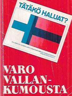 Varo vallankumousta - Helsingissä 1., 8. ja 15.2. 1977 pidettyjen teemailtojen esitelmät ja alustuspuheenvuorot