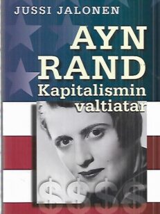 Ayn Rand - Kapitalismin valtiatar