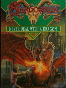 Never Deal with a Dragon - Secrets of Power Volume 1 - Shadowrun