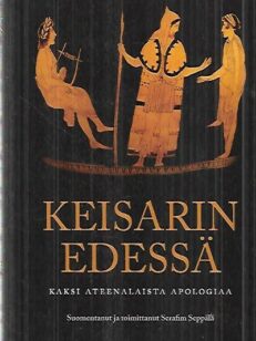 Keisarin edessä - Kaksi Ateenalaista apologiaa