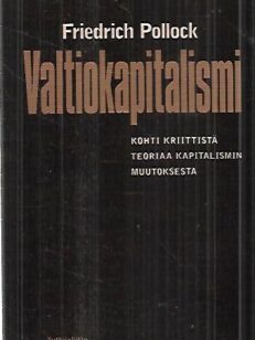 Valtiokapitalismi - Kohti kriittistä teoriaa kapitalismin muutoksesta