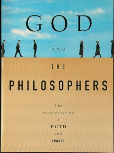 God and the Philosophers: The Reconciliation of Faith and Reason