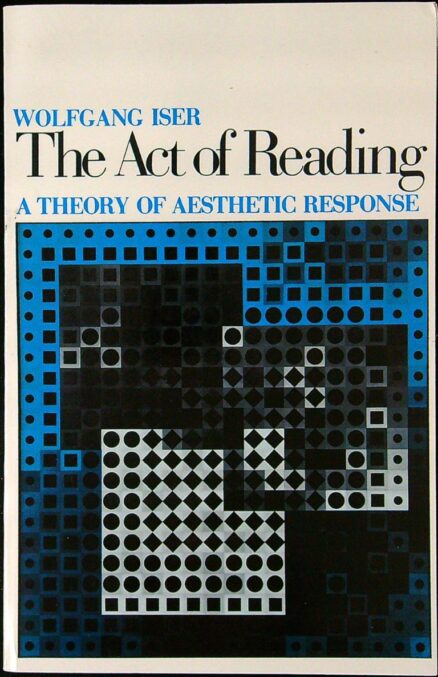 The Act of Reading: A Theory of Aesthetic Response