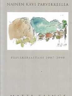 Nainen kävi parvekkeella - Päiväkirjastani 2007-2008