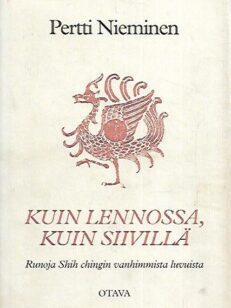 Kuin lennossa, kuin siivillä - Runoja Shih chingin vanhimmista luvuista