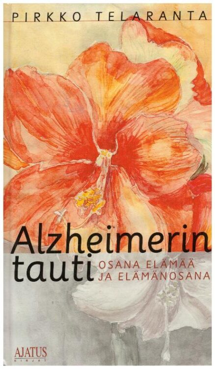 Alzheimerin tauti osana elämää ja elämänosana