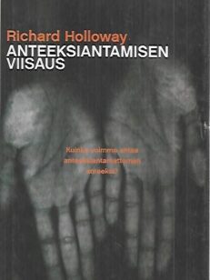 Anteeksiantamisen viisaus - Kuinka voimme antaa anteeksiantamattoman anteeksi?