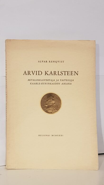 Arvid Karlsteen - Mitalinkaivertaja ja taiteilija Kaarle-kuninkaiden aikana