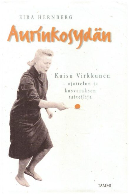 Aurinkosydän Kaisu Virkkunen-ajattelun ja kasvatuksen taiteilija 1919-1996