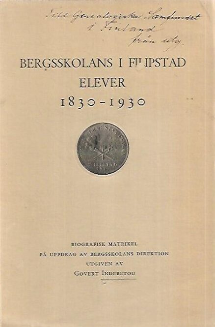 Bergsskolans i Filipstad elever 1830-1930 - Biografisk matrikel på uppdrag av bergsskolans direktion