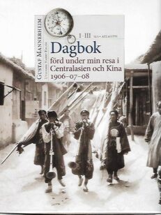 Dagbok förd under min resa i Centralasien och Kina 1906-07-08 I-III