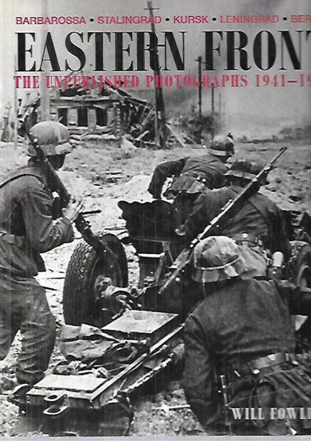 Eastern Front - The unpublished photographs 1941-1945