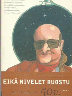 Eikä nivelet ruostu - Juice Leskinen 50 v.