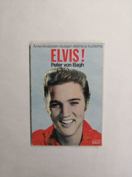 Elvis! Amerikkalaisen laulajan elämä ja kuolema