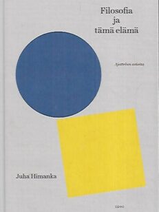 Filosofia ja tämä elämä - Ajattelun asioita