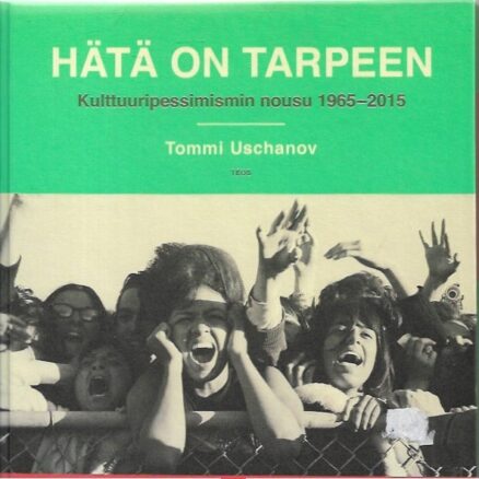 Hätä on tarpeen - Kulttuuripessimismin nousu 1965-2015