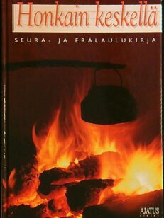 Honkain keskellä - seura- ja erälaulukirja