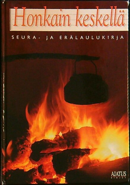 Honkain keskellä - seura- ja erälaulukirja