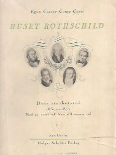 Huset Rothschild - Dess storhetstid 1830-1871 Med en överblick fram till nyaste tid