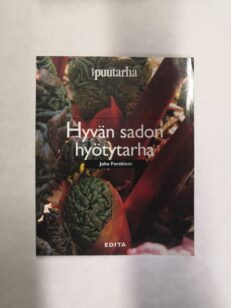 Hyvän sadon hyötytarha: 109 hyötykasvia