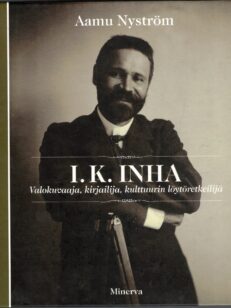 I. K. Inha - Valokuvaaja, kirjailija, kulttuurin löytöretkeilijä