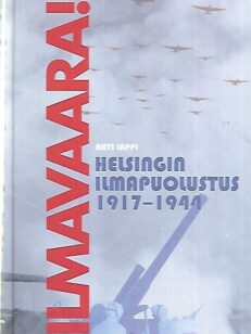 Ilmavaara! - helsingin ilmapuolustus 1917-1944