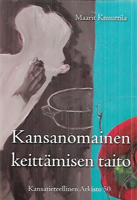 Kansanomainen keittämisen taito - Cooking, Tradition and Kitchen Women's Tradition