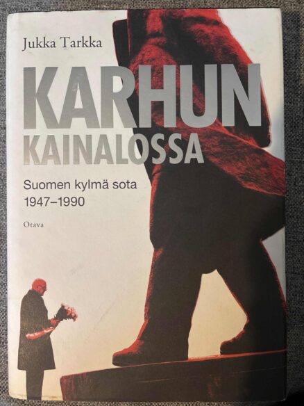 Karhun kainalossa - Suomen kylmäsota 1947-1990