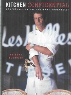 Kitchen Confidential - Adventures in the Culinary Underbelly