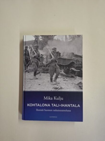 Kohtalona Tali-Ihantala - Ihmisiä Suomen ratkaisutaistelussa