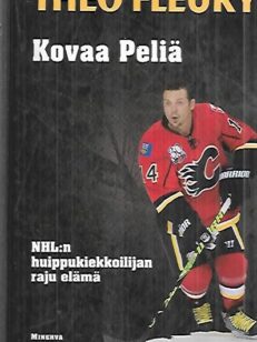 Kovaa peliä - NHL:n huippukiekkoilijan raju elämä