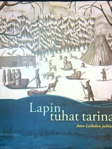 Lapin tuhat tarinaa - Anto Leikolan juhlakirja