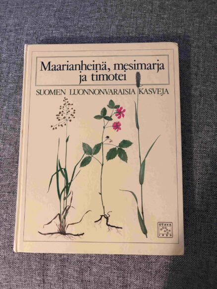 Maarianheinä, mesimarja ja timotei - Suomen luonnonvaraisia kasveja