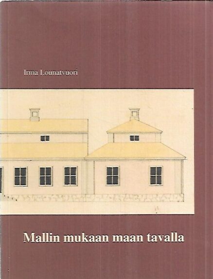 Mallin mukaan maan tavalla - Mallipiirustukset ja sotilasvirkatalojen rakentaminen 1687-1810