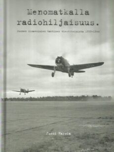 Menomatkalla radiohiljaisuus - Suomen ilmavoimien taktinen viestitoiminta 1939-1944