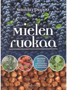 Mielen ruokaa - Ravinnon vaikutus muistiin, jaksamiseen ja henkiseen tasapainoon