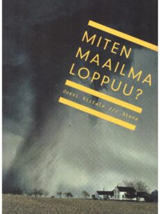 Miten maailma loppuu?