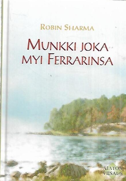 Munkki joka myi Ferrarinsa - Opettavainen tarina unelmien täyttymyksestä ja tavoitteiden saavuttamisesta