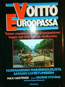 Normandian maihinnoususta Saksan luhistumiseen - Voitto Euroopassa