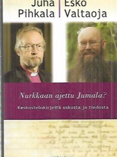 Nurkkaan ajettu Jumala? - Keskustelukirjeitä uskosta ja tiedosta