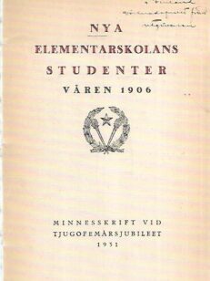 Nya elementarskolans studenter våren 1906 - Minneskrift vid tjugofemårsjubileet 1931