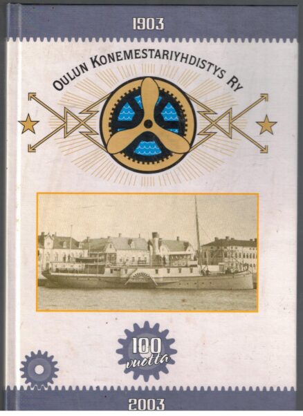 Oulun Konemestariyhdistys ry 100 vuotta 1903-2003