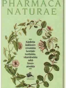 Pharmaca Naturae - Käsikirja lääkkeenomaisista luontaistuotteista, vitamiineista sekä hivenaineista